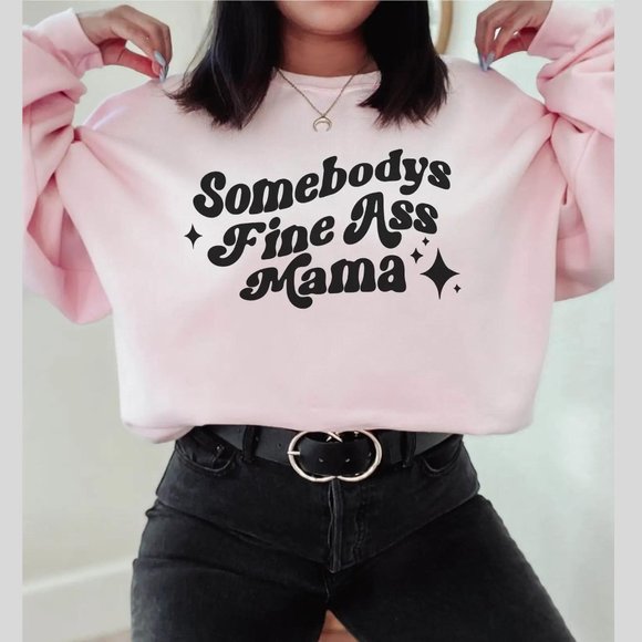 Tops - Somebodys Fine Ass Mama Pink Long Sleeve Crewneck Unisex Sweatshirt